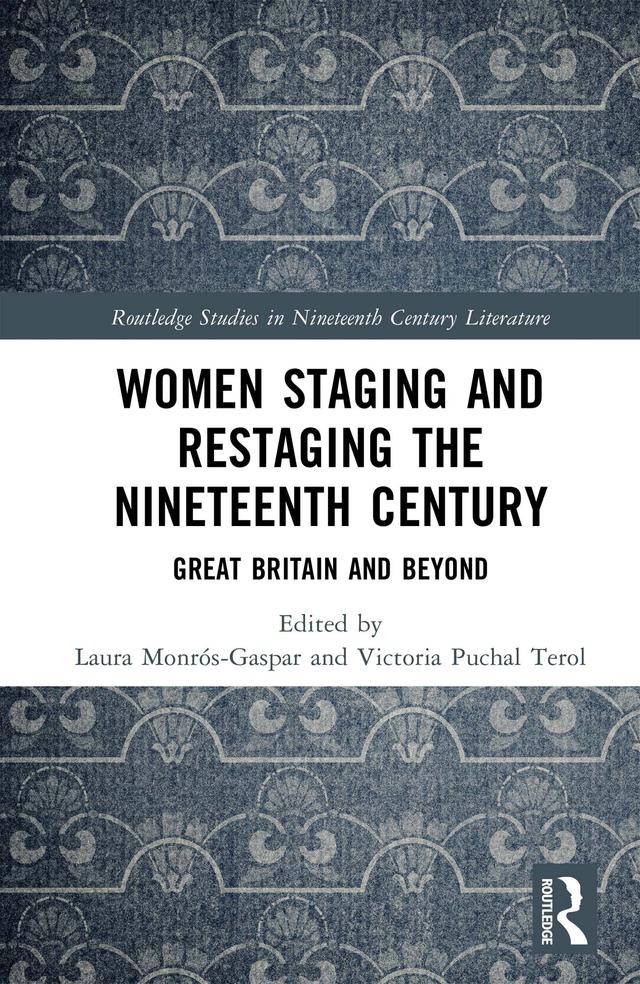 Women Staging and Restaging the Nineteenth Century by Laura Monrós-Gaspar, Victoria Puchal Terol