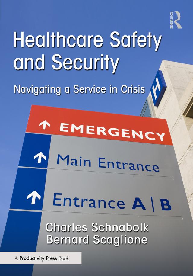Healthcare Safety and Security by Bernard Scaglione, Charles Schnabolk