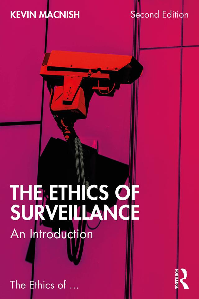 The Ethics of Surveillance by Kevin Macnish
