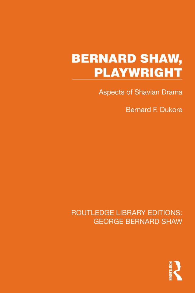 Bernard Shaw, Playwright by Bernard F. Dukore