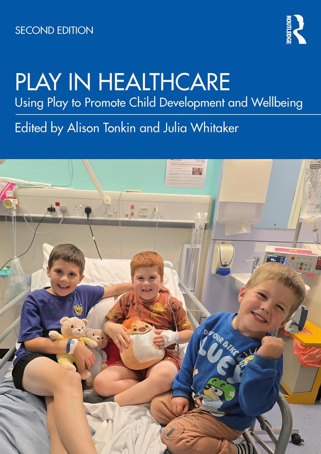 Play in Healthcare by Alison Tonkin, Julia Whitaker