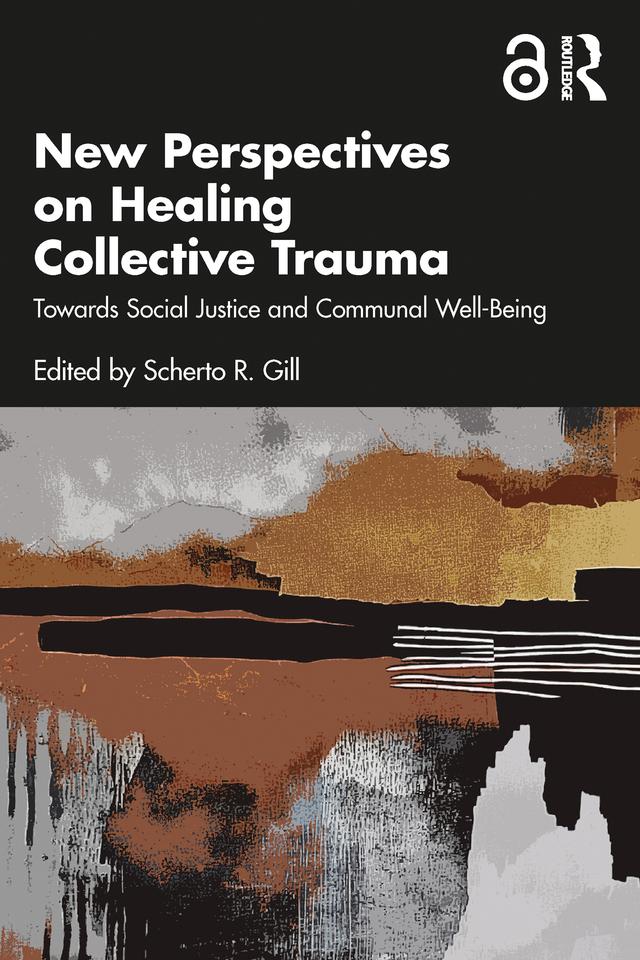 New Perspectives on Healing Collective Trauma by Scherto R. Gill