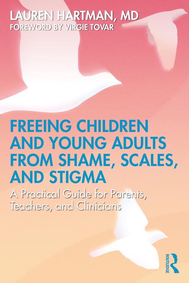 Freeing Children and Young Adults from Shame, Scales, and Stigma by Lauren Hartman