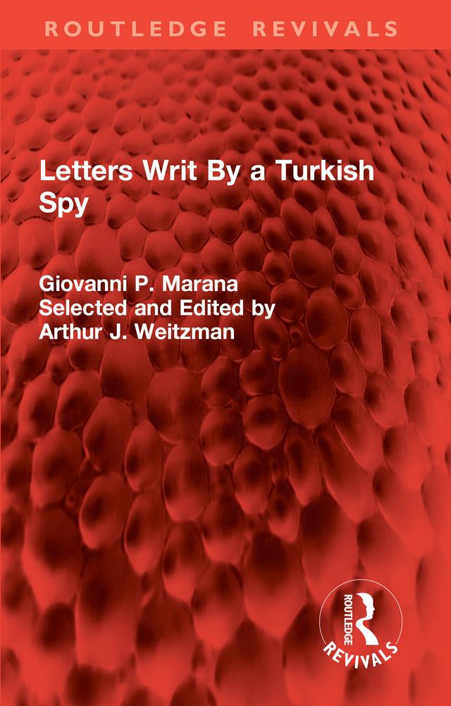 Letters Writ By a Turkish Spy by Arthur J. Weitzman, Giovanni P. Marana