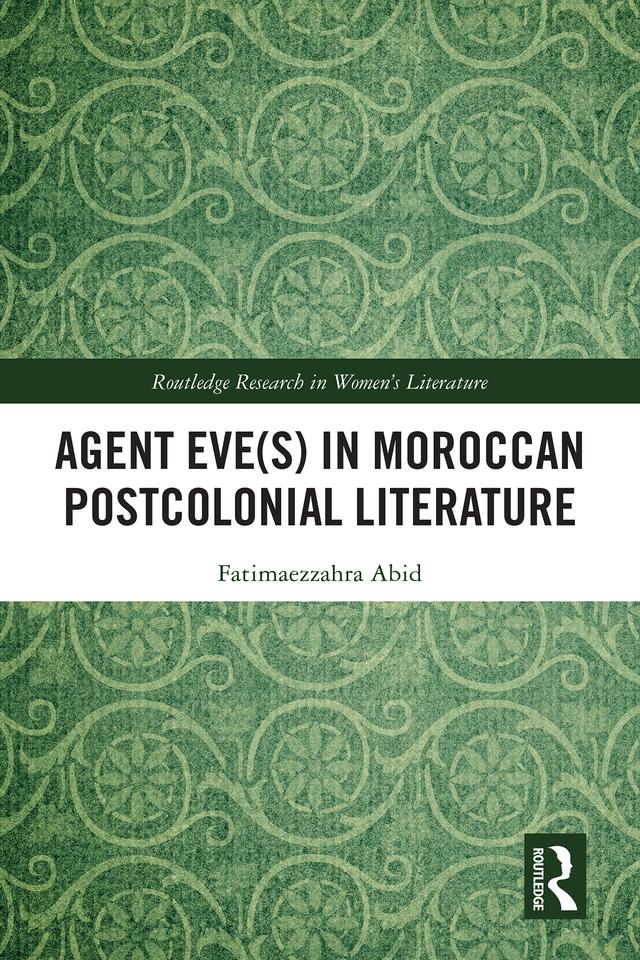 Agent Eve(s) in Moroccan Postcolonial Literature by Fatimaezzahra Abid