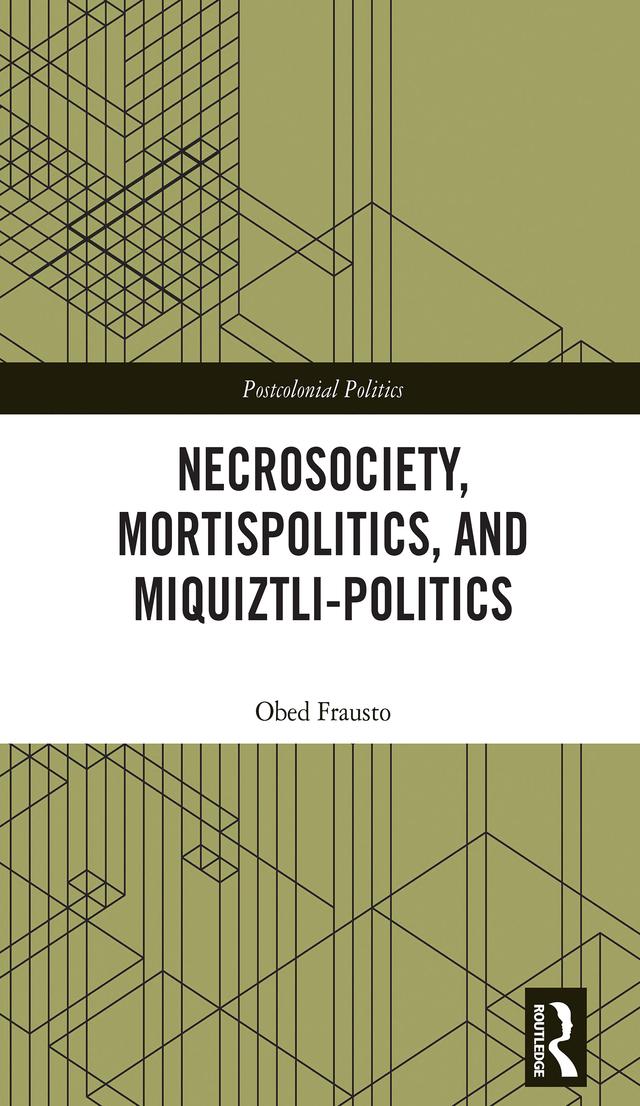 Necrosociety, Mortispolitics, and Miquiztli-politics by Obed Frausto