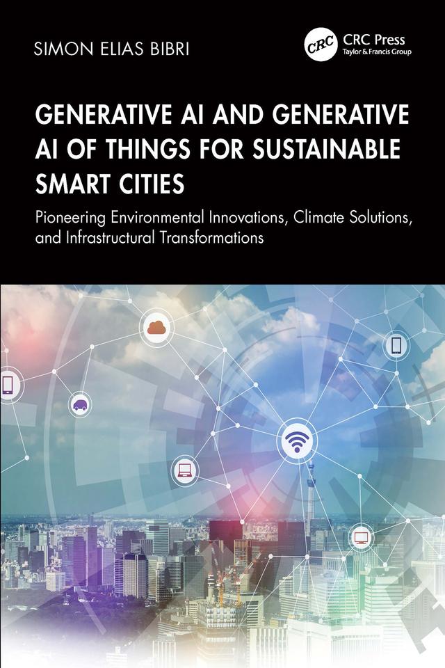 Generative AI and Generative AI of Things for Sustainable Smart Cities by Simon Elias Bibri