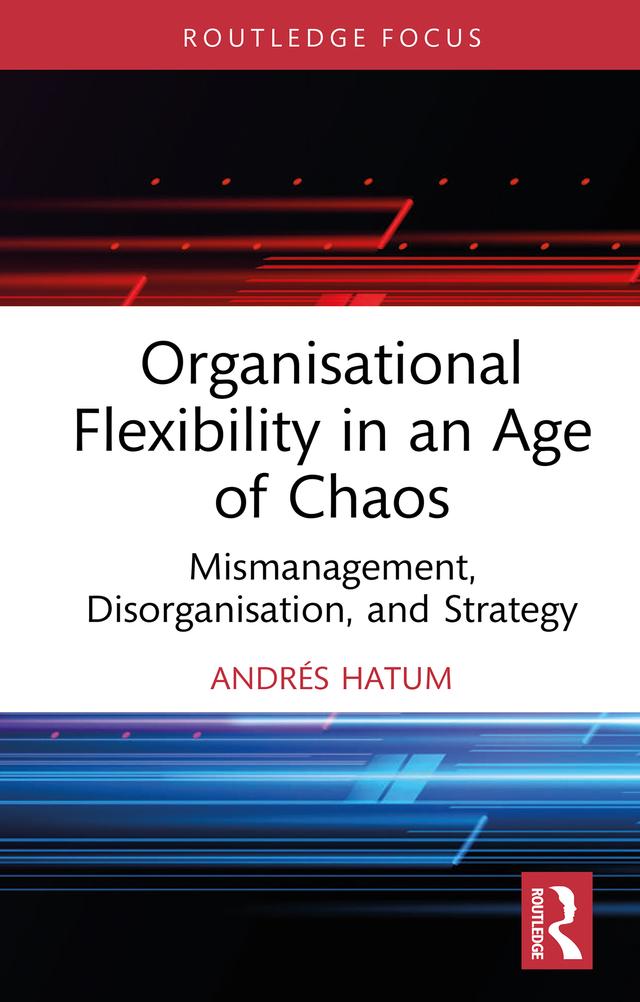 Organisational Flexibility in an Age of Chaos by Andrés Hatum