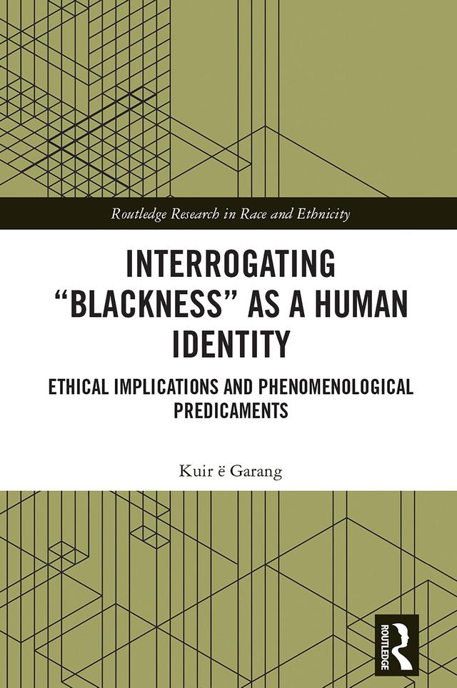 Interrogating “Blackness” As a Human Identity by Kuir ë Garang