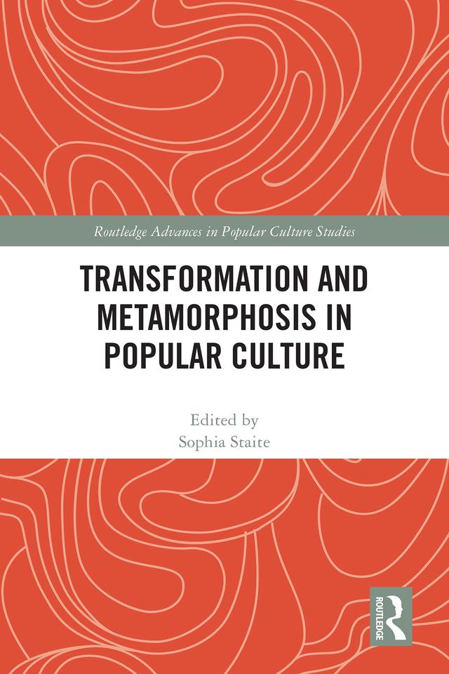 Transformation and Metamorphosis in Popular Culture by Sophia Staite