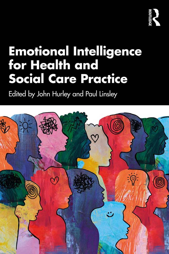 Emotional Intelligence for Health and Social Care Practice by John Hurley, Paul Linsey