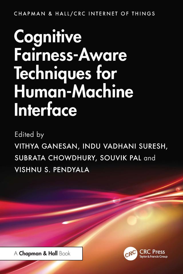 Cognitive Fairness-Aware Techniques for Human-Machine Interface by S. Indu Vadhani, Souvik Pal, Subrata Chowdhury, Vishnu S. Pendyala, Vithya Ganesan