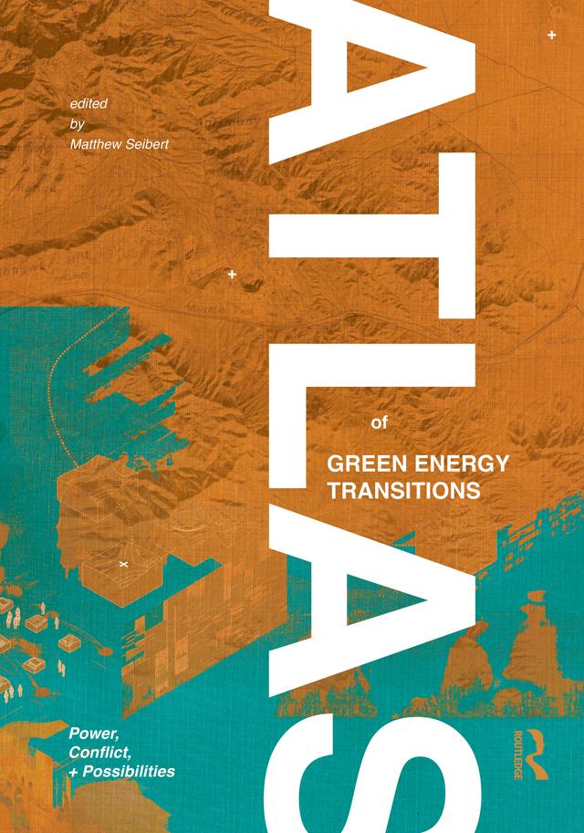 Atlas of Green Energy Transitions by Matthew Seibert