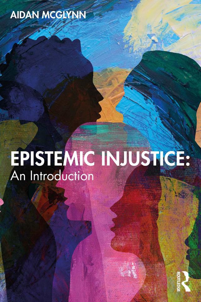 Epistemic Injustice: An Introduction by Aidan McGlynn