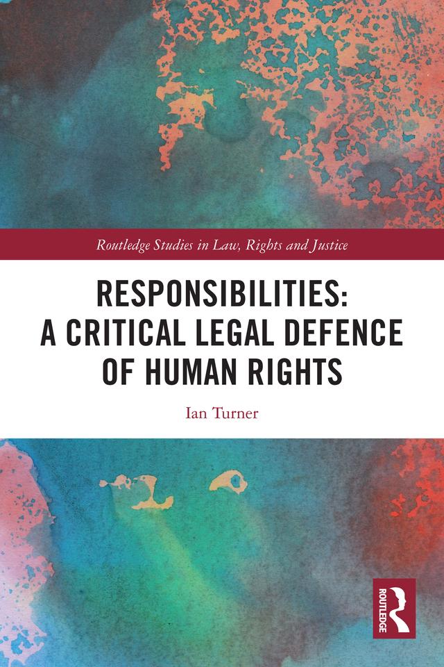 Responsibilities: A Critical Legal Defence of Human Rights by Ian Turner