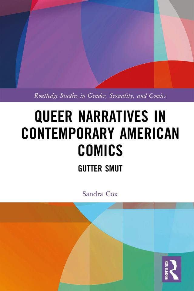 Queer Narratives in Contemporary American Comics by Sandra Cox
