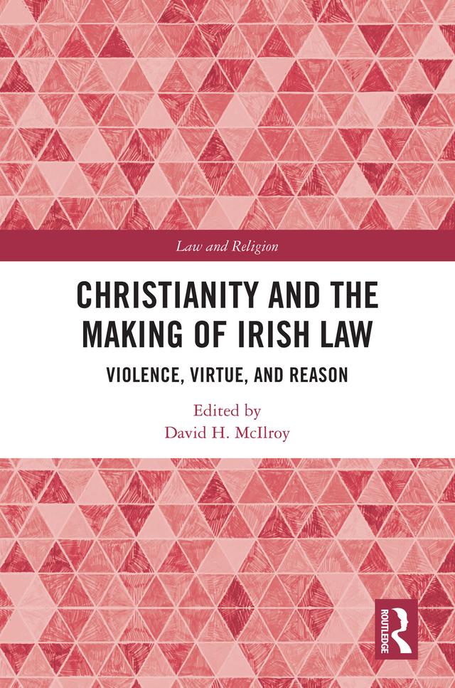 Christianity and the Making of Irish Law by David H. McIlroy