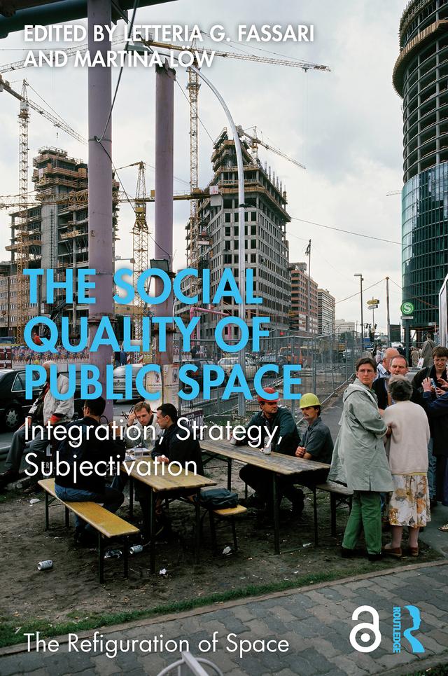 The Social Quality of Public Space by Letteria G. Fassari, Martina Löw