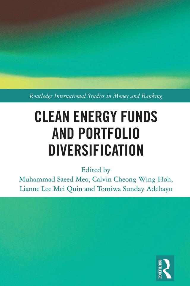 Clean Energy Funds and Portfolio Diversification by Calvin Cheong Wing Hoh, Lianne Lee Mei Quin, Muhammad Saeed Meo, Tomiwa Sunday Adebayo