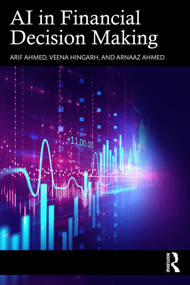 AI in Financial Decision Making by Arif Ahmed, Arnaaz Ahmed, Veena Hingarh