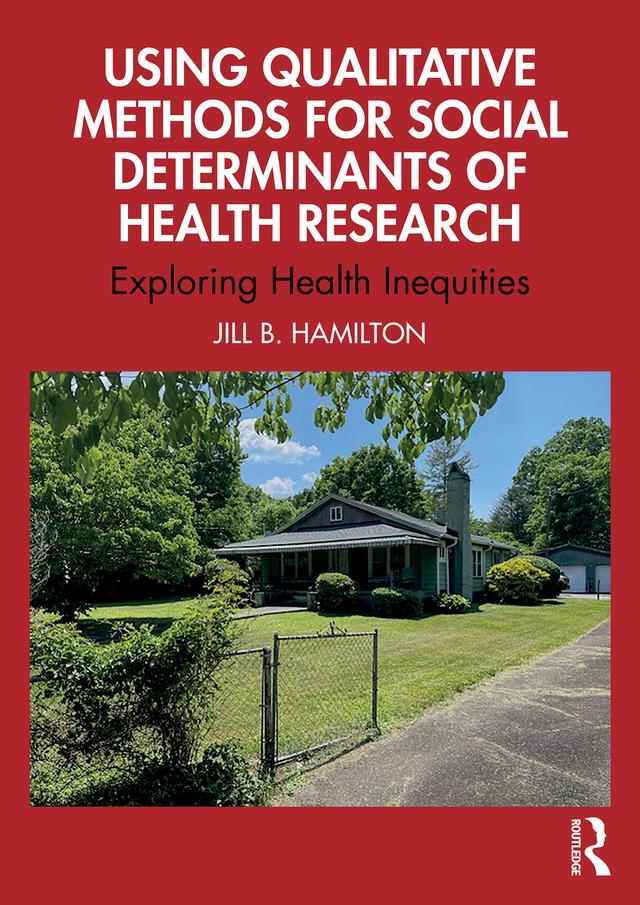 Using Qualitative Methods for Social Determinants of Health Research by Jill Hamilton