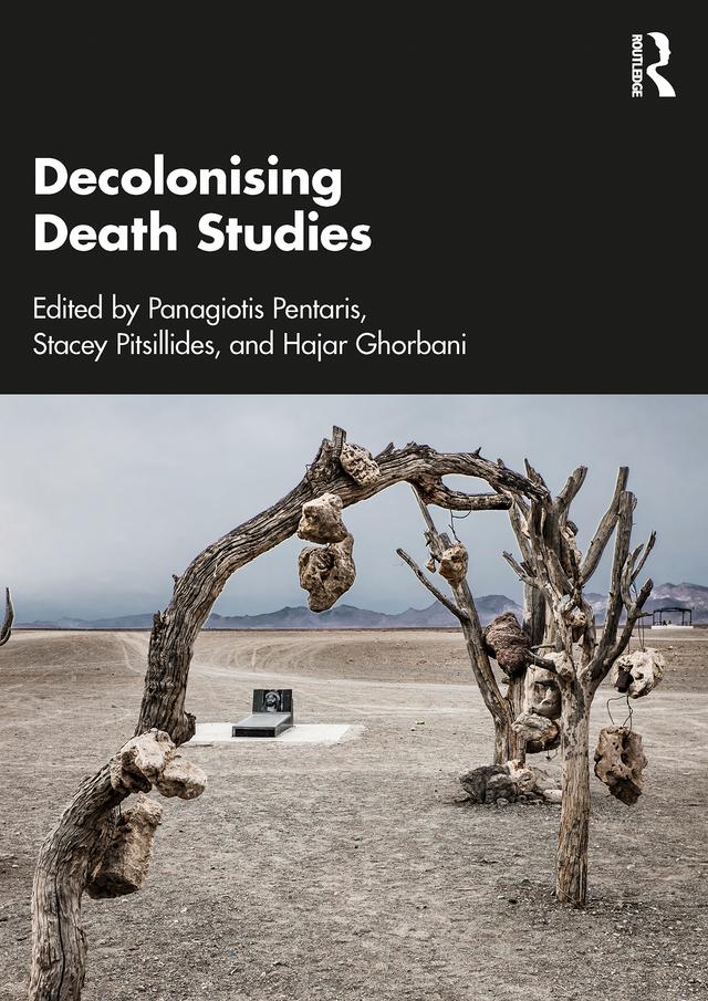 Decolonising Death Studies by Hajar Ghorbani, Panagiotis Pentaris, Stacey Pitsillides