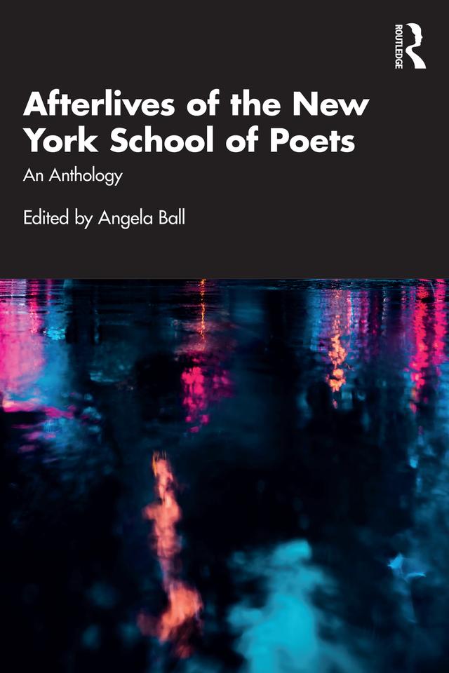 Afterlives of the New York School of Poets by Angela Ball