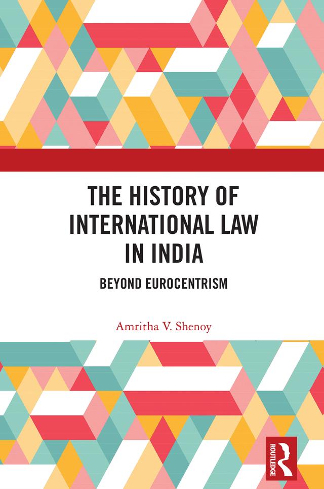 The History of International Law in India by Amritha V. Shenoy