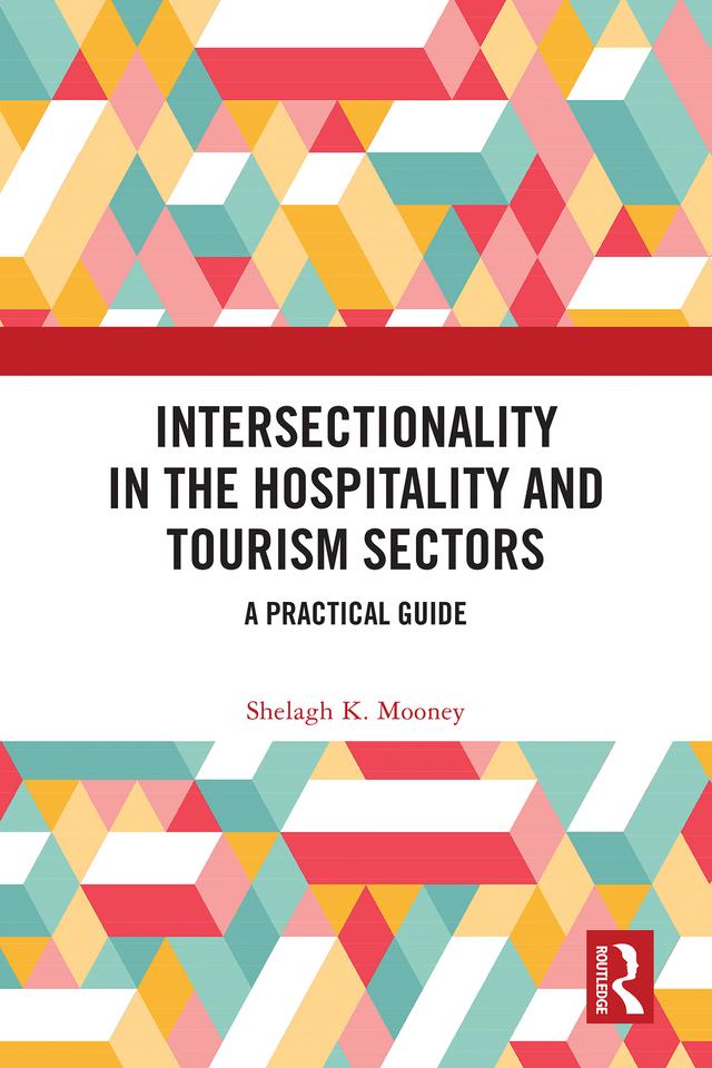 Intersectionality in the Hospitality and Tourism Sectors by Shelagh K. Mooney