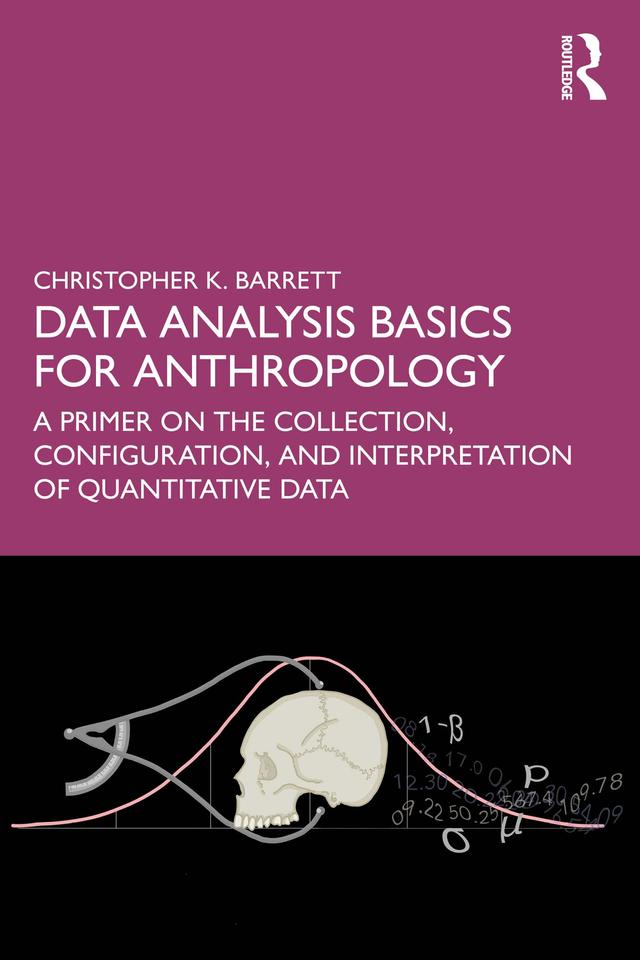 Data Analysis Basics for Anthropology by Christopher K. Barrett