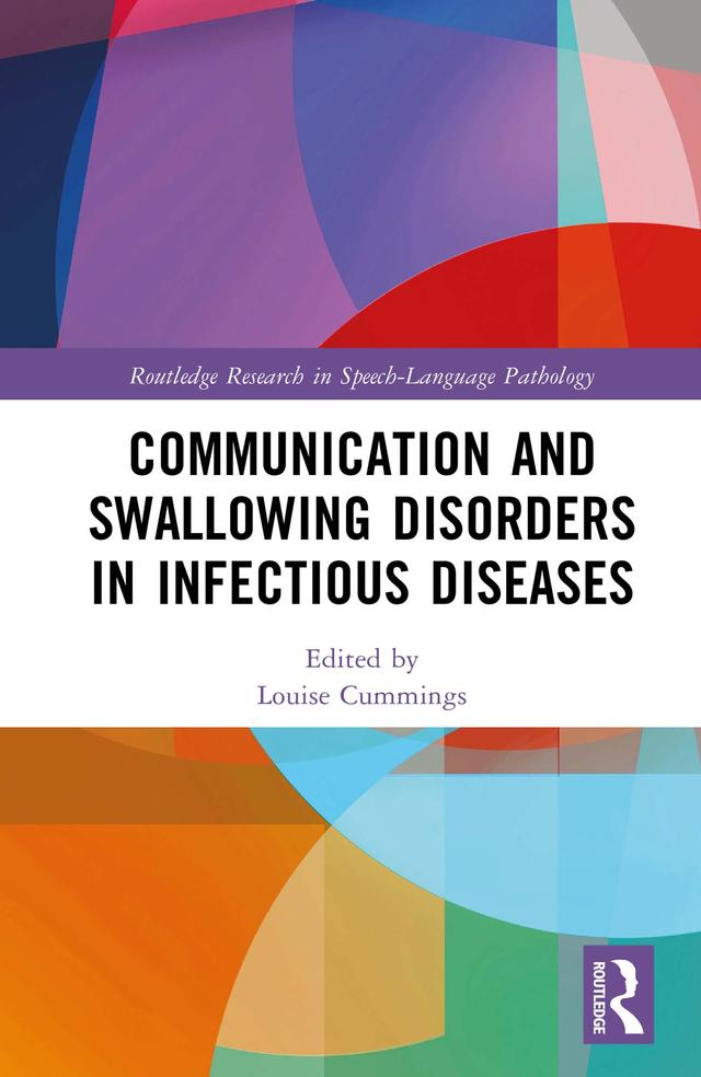 Communication and Swallowing Disorders in Infectious Diseases by Louise Cummings