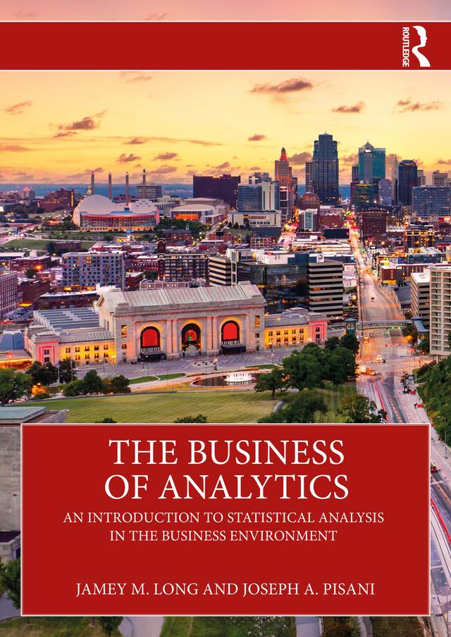 The Business of Analytics by Jamey M. Long, Joseph A. Pisani