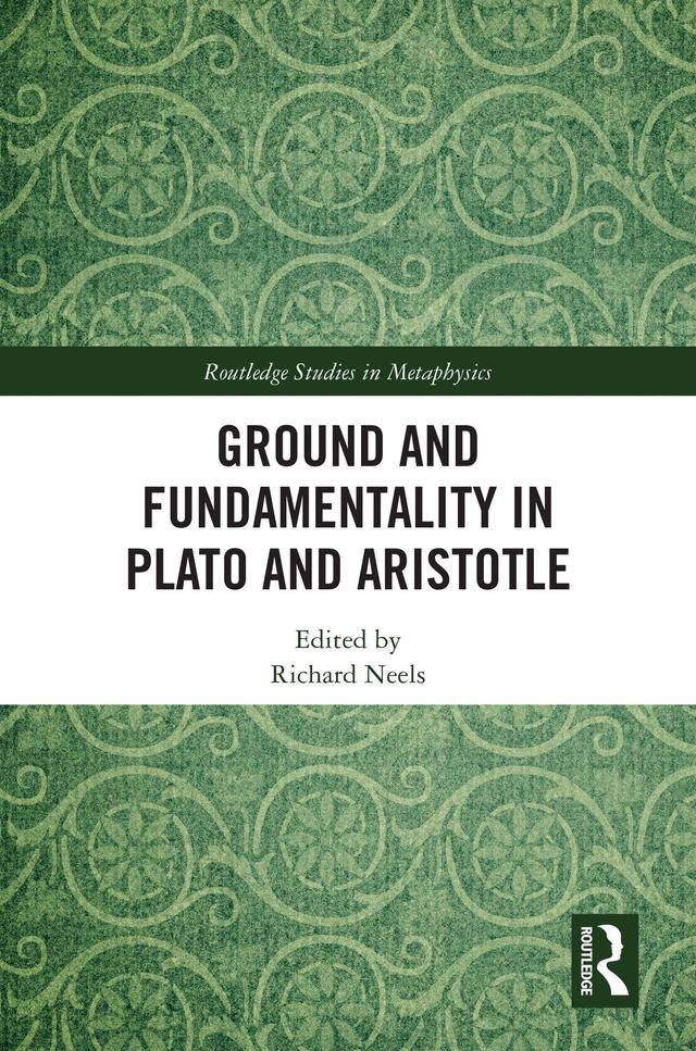 Ground and Fundamentality in Plato and Aristotle by Richard Neels