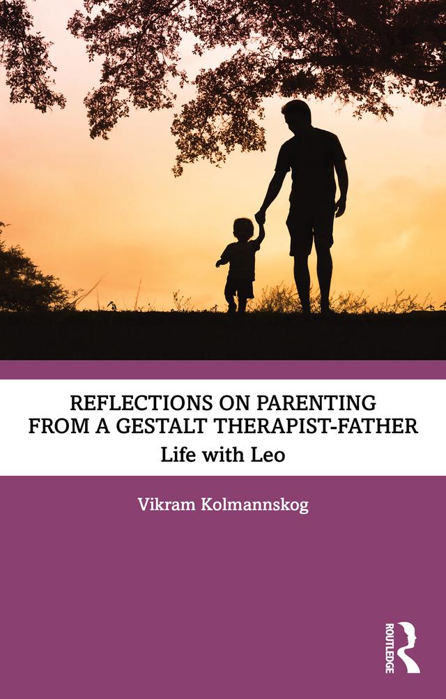 Reflections on Parenting from a Gestalt Therapist-Father by Vikram Kolmannskog