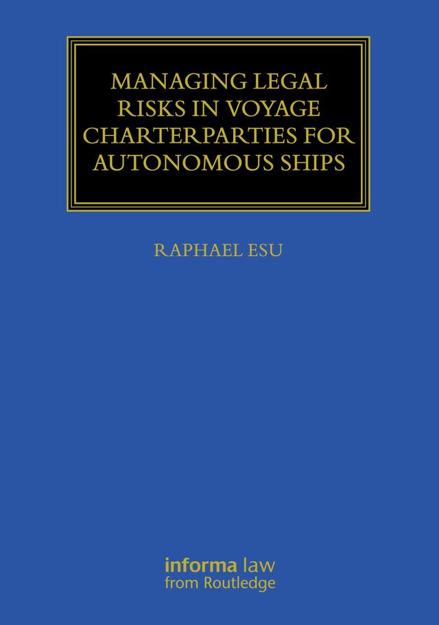 Managing Legal Risks in Voyage Charterparties for Autonomous Ships by Raphael Esu