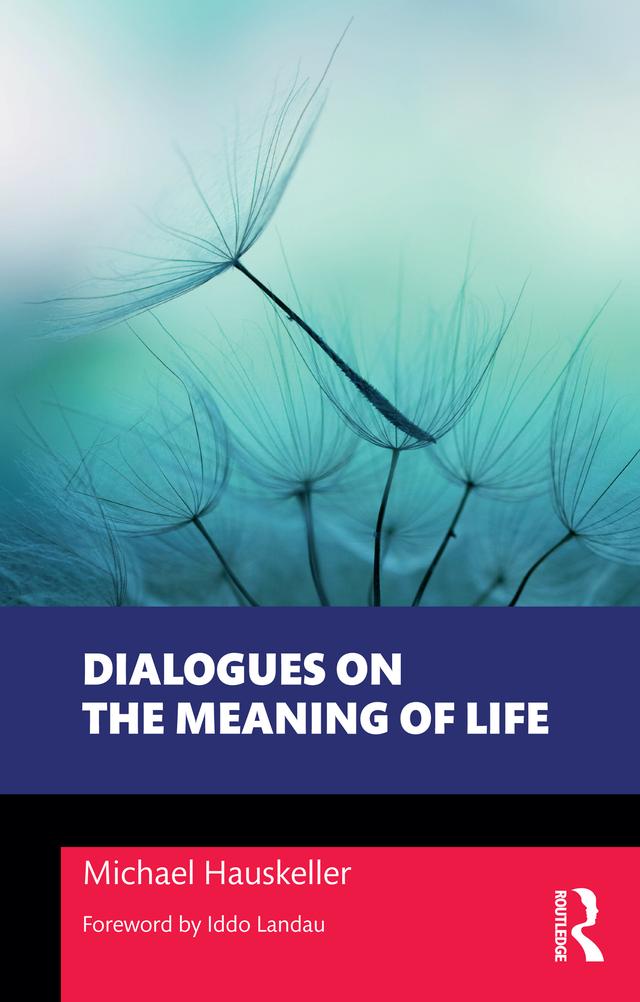Dialogues on the Meaning of Life by Michael Hauskeller