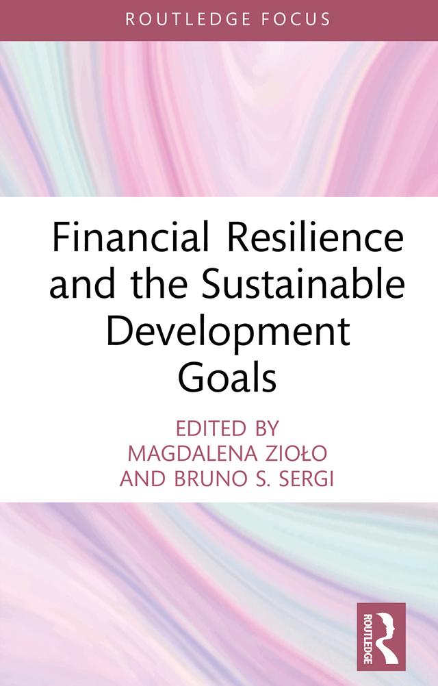 Financial Resilience and the Sustainable Development Goals by Bruno S. Sergi, Magdalena Zioło