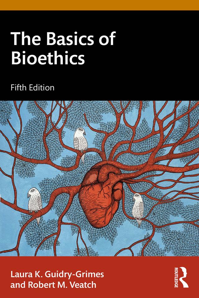 The Basics of Bioethics by Laura K. Guidry-Grimes