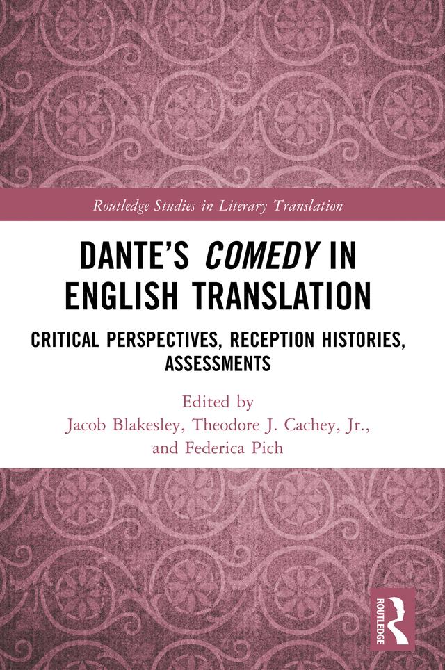 Dante’s Comedy in English Translation by Federica Pich, Jacob Blakesley, Theodore J. Cachey, Jr.