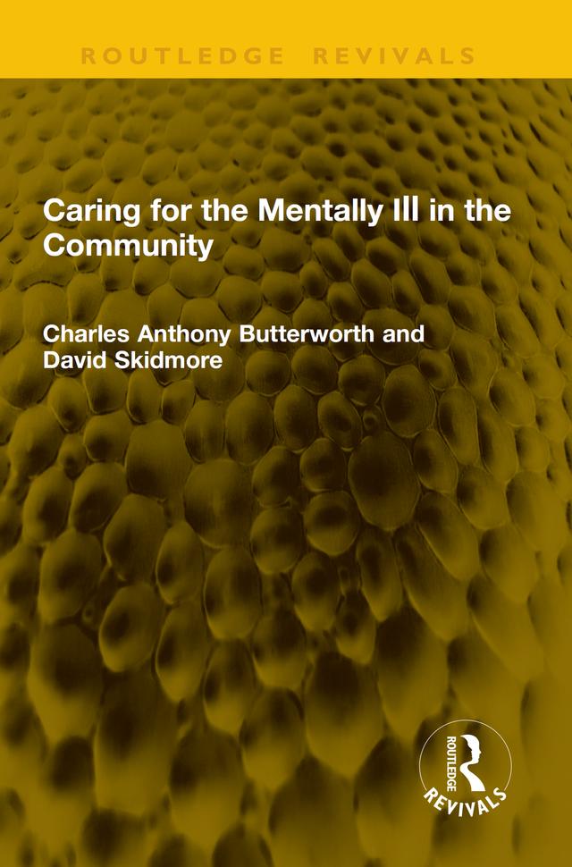 Caring for the Mentally Ill in the Community by Charles Anthony Butterworth, David Skidmore