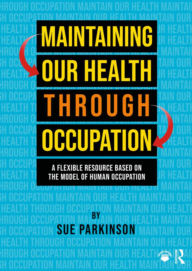 Maintaining Our Health through Occupation by Sue Parkinson