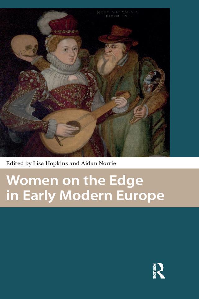 Women on the Edge in Early Modern Europe by Aidan Norrie, Lisa Hopkins