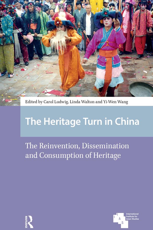 The Heritage Turn in China by Carol Ludwig, Linda Walton, Yi-Wen Wang
