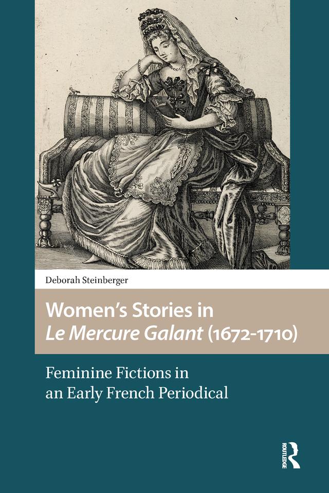 Women’s Stories in Le Mercure Galant (1672-1710) by Deborah Steinberger