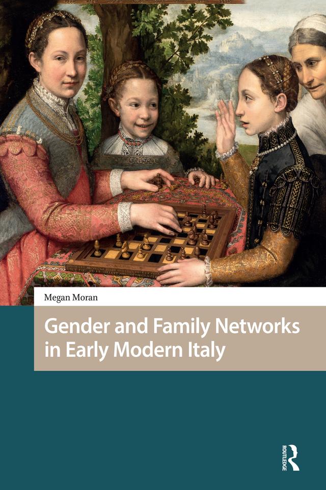 Gender and Family Networks in Early Modern Italy by Megan Moran