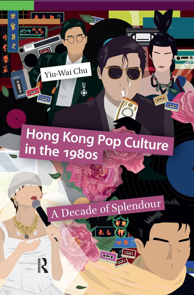 Hong Kong Pop Culture in the 1980s by Yiu-Wai Chu