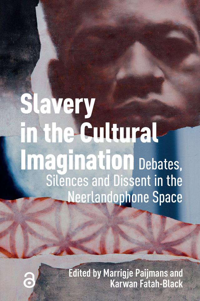 Slavery in the Cultural Imagination by Karwan Fatah-Black, Marrigje Paijmans