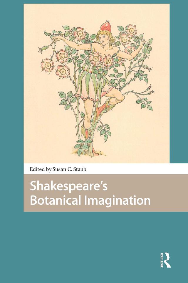Shakespeare's Botanical Imagination by Susan C. Staub