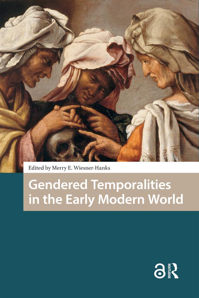 Gendered Temporalities in the Early Modern World by Merry Wiesner-Hanks