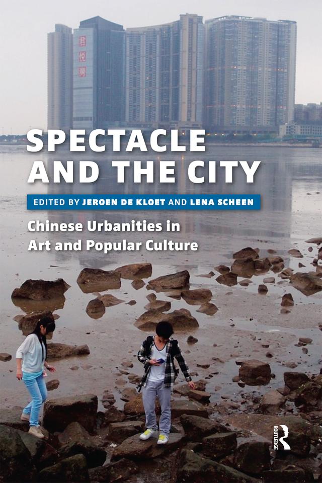 Spectacle and the City by Jeroen de Kloet, Lena Scheen